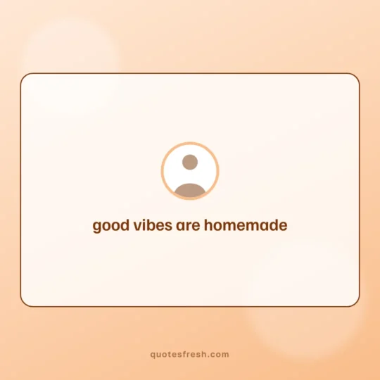 Aesthetic Quotes card: good vibes are homemade