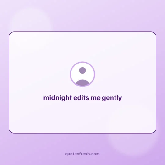 Aesthetic Quotes card: midnight edits me gently