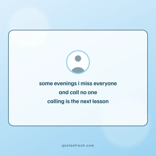Alone Quotes card: some evenings i miss everyone