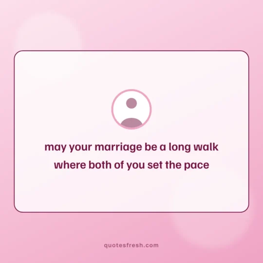 Anniversary Quotes card: may your marriage be a long walk