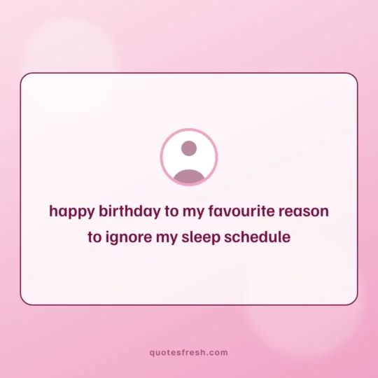 Best Friend Quotes card: happy birthday to my favourite reason