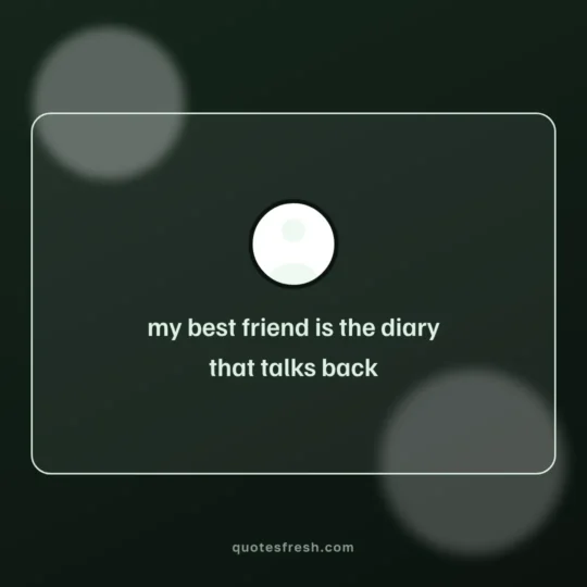 Best Friend Quotes card: my best friend is the diary