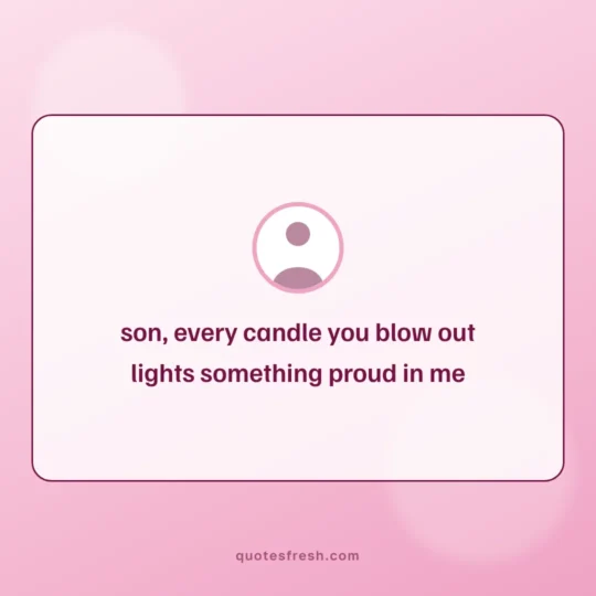 Birthday Quotes card: son, every candle you blow out