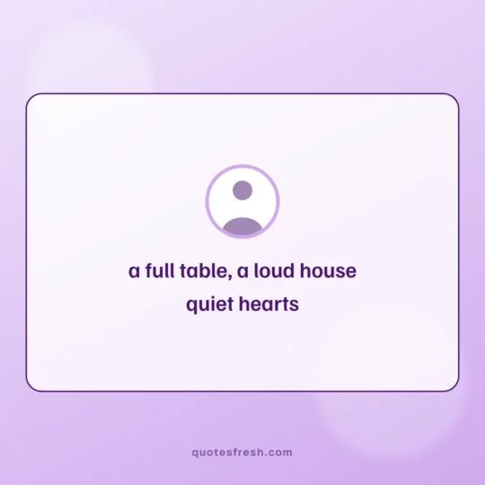 Family Quotes card: a full table, a loud house
