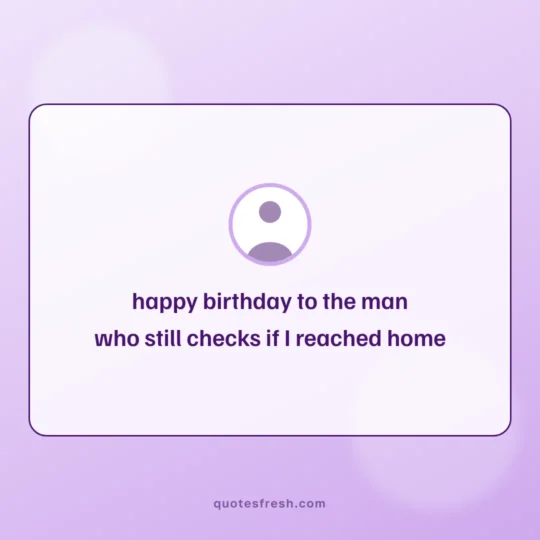 Happy Father'S Day Quotes card: happy birthday to the man