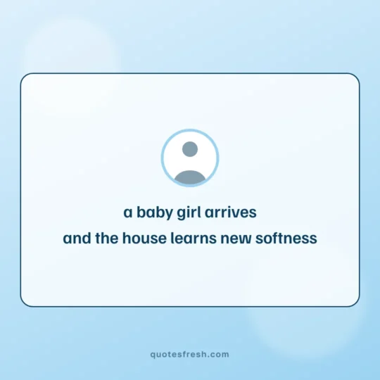 Quotes For Girls card: a baby girl arrives
