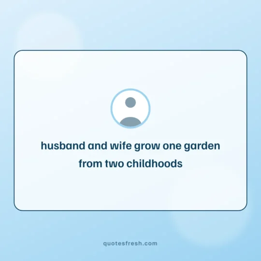 Heart Touching Quotes card: husband and wife grow one garden