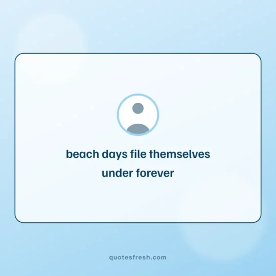 Quotes For Instagram card: beach days file themselves