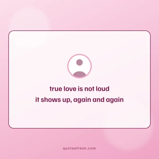 Love Quotes card: true love is not loud