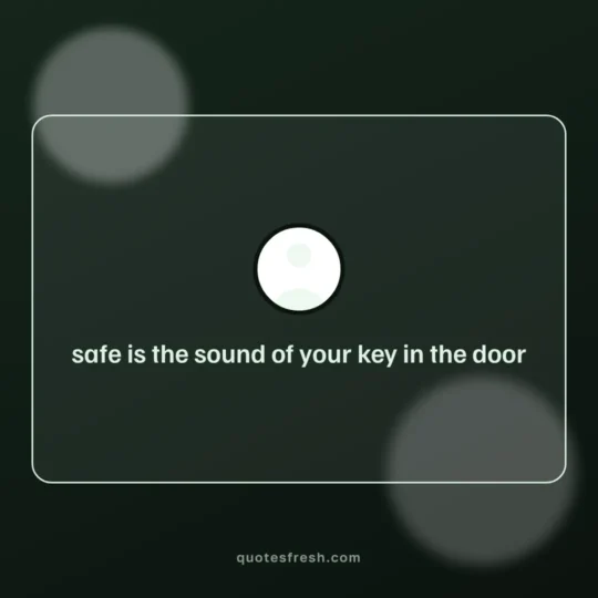 Love Quotes For Him card: safe is the sound of your key in the door