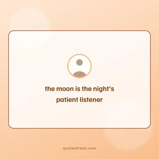 Nature Quotes card: the moon is the night's