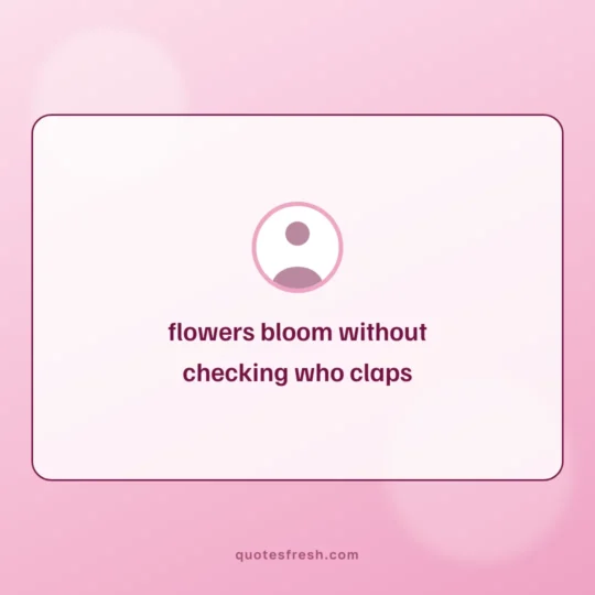 Nature Quotes card: flowers bloom without