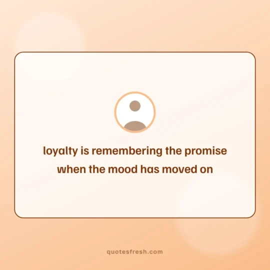 Trust Quotes card: loyalty is remembering the promise