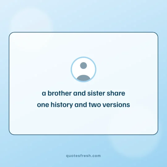 Sister Quotes card: a brother and sister share