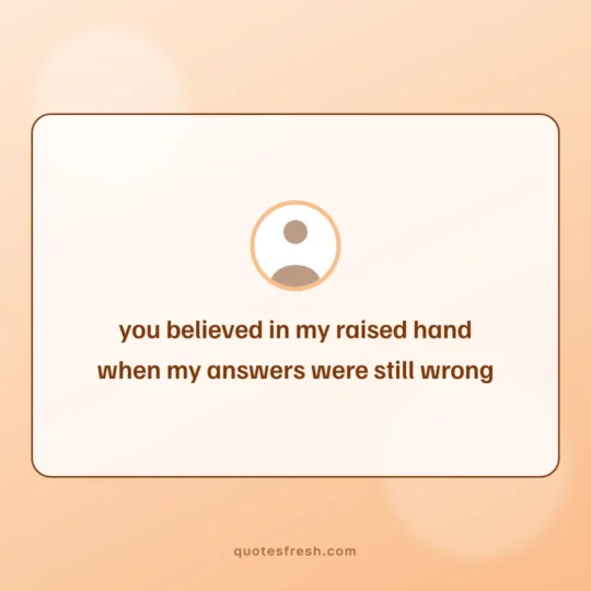 Quote On Teacher'S Day card: you believed in my raised hand