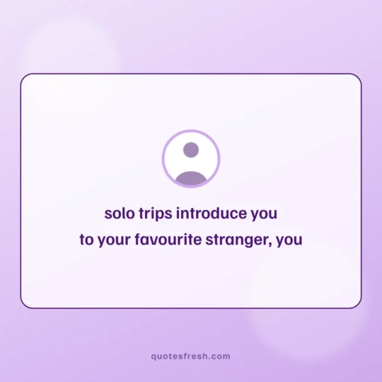 Travel Quotes card: solo trips introduce you
