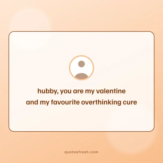 Valentine'S Day Quotes card: hubby, you are my valentine