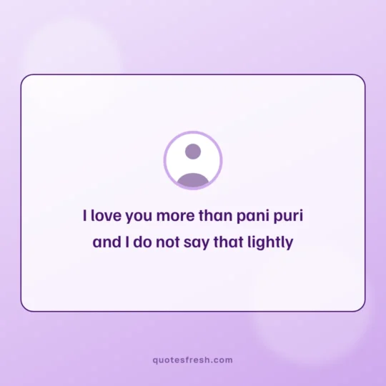 Valentine'S Day Quotes card: I love you more than pani puri